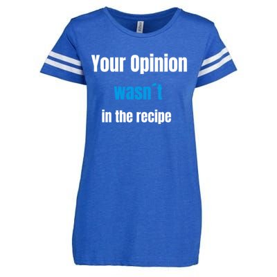 Your Opinion Wasnt In The Recipe Gift Enza Ladies Jersey Football T-Shirt