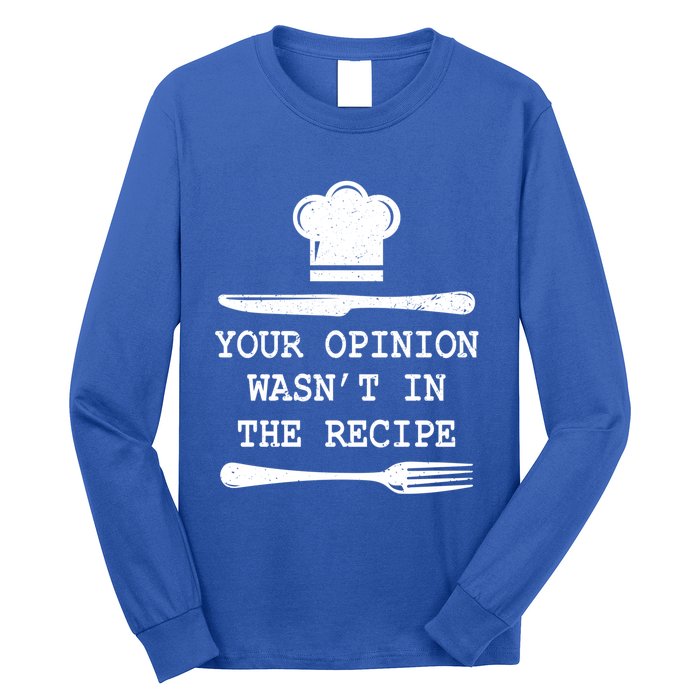 Your Opinion Wasnt In The Recipe Cooking Chef Birthday Gift Long Sleeve Shirt