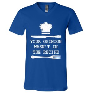 Your Opinion Wasnt In The Recipe Cooking Chef Birthday Gift V-Neck T-Shirt