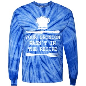 Your Opinion Wasnt In The Recipe Cooking Chef Birthday Gift Tie-Dye Long Sleeve Shirt