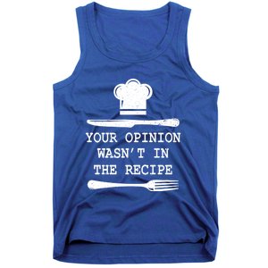 Your Opinion Wasnt In The Recipe Cooking Chef Birthday Gift Tank Top