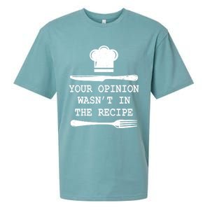 Your Opinion Wasnt In The Recipe Cooking Chef Birthday Gift Sueded Cloud Jersey T-Shirt