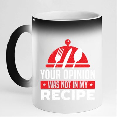 Your Opinion Was Not In My Recipe Chef Cooking Culinary Great Gift 11oz Black Color Changing Mug