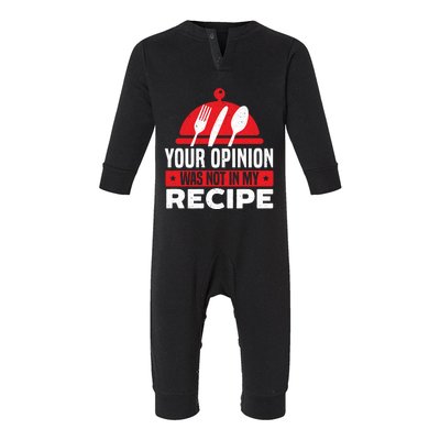 Your Opinion Was Not In My Recipe Chef Cooking Culinary Great Gift Infant Fleece One Piece