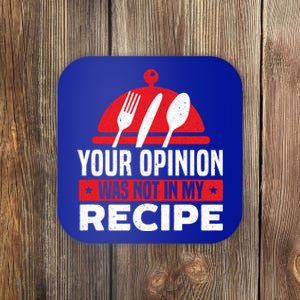 Your Opinion Was Not In My Recipe Chef Cooking Culinary Great Gift Coaster