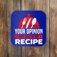 Your Opinion Was Not In My Recipe Chef Cooking Culinary Great Gift Coaster