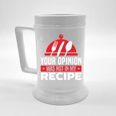 Your Opinion Was Not In My Recipe Chef Cooking Culinary Great Gift Beer Stein