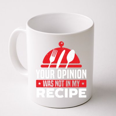 Your Opinion Was Not In My Recipe Chef Cooking Culinary Great Gift Coffee Mug