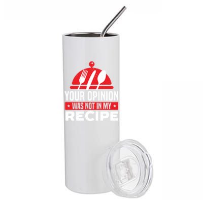 Your Opinion Was Not In My Recipe Chef Cooking Culinary Great Gift Stainless Steel Tumbler