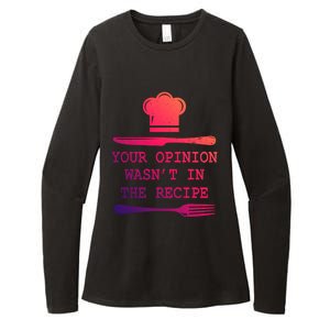 Your Opinion Wasnt In The Recipe Cooking Chef Birthday Cute Gift Womens CVC Long Sleeve Shirt