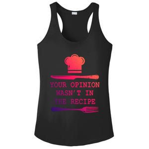 Your Opinion Wasnt In The Recipe Cooking Chef Birthday Cute Gift Ladies PosiCharge Competitor Racerback Tank