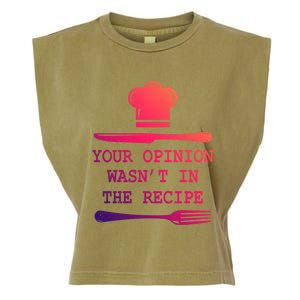 Your Opinion Wasnt In The Recipe Cooking Chef Birthday Cute Gift Garment-Dyed Women's Muscle Tee