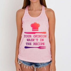 Your Opinion Wasnt In The Recipe Cooking Chef Birthday Cute Gift Women's Knotted Racerback Tank