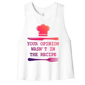 Your Opinion Wasnt In The Recipe Cooking Chef Birthday Cute Gift Women's Racerback Cropped Tank