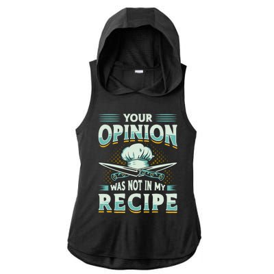 Your Opinion Was Not In My Recipe Cuisine Cook Chef Cooking Gift Ladies PosiCharge Tri-Blend Wicking Draft Hoodie Tank