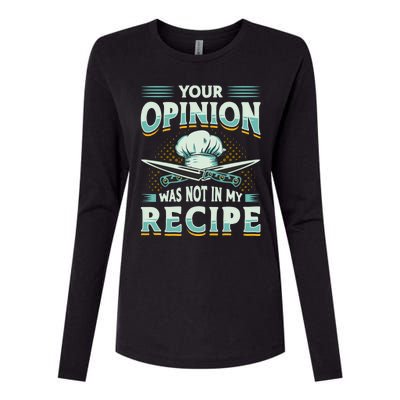 Your Opinion Was Not In My Recipe Cuisine Cook Chef Cooking Gift Womens Cotton Relaxed Long Sleeve T-Shirt