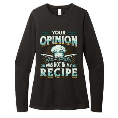 Your Opinion Was Not In My Recipe Cuisine Cook Chef Cooking Gift Womens CVC Long Sleeve Shirt