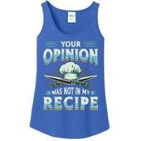 Your Opinion Was Not In My Recipe Cuisine Cook Chef Cooking Gift Ladies Essential Tank