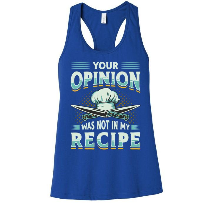 Your Opinion Was Not In My Recipe Cuisine Cook Chef Cooking Gift Women's Racerback Tank