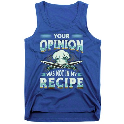 Your Opinion Was Not In My Recipe Cuisine Cook Chef Cooking Gift Tank Top