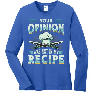 Your Opinion Was Not In My Recipe Cuisine Cook Chef Cooking Gift Ladies Long Sleeve Shirt