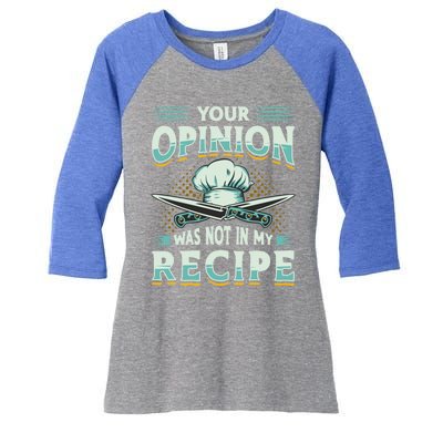 Your Opinion Was Not In My Recipe Cuisine Cook Chef Cooking Gift Women's Tri-Blend 3/4-Sleeve Raglan Shirt