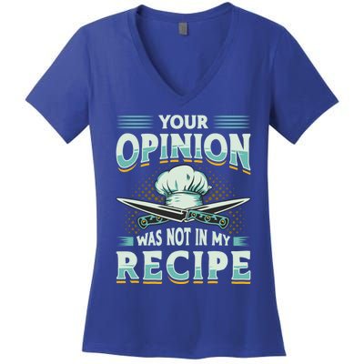 Your Opinion Was Not In My Recipe Cuisine Cook Chef Cooking Gift Women's V-Neck T-Shirt