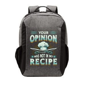 Your Opinion Was Not In My Recipe Cuisine Cook Chef Cooking Gift Vector Backpack