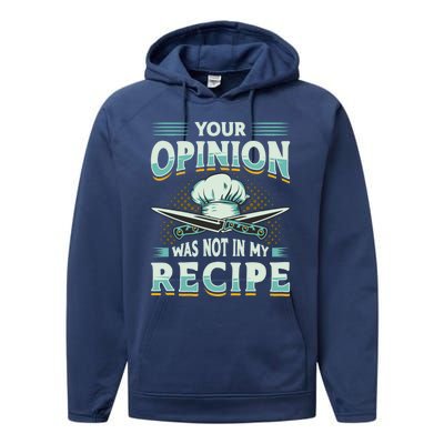 Your Opinion Was Not In My Recipe Cuisine Cook Chef Cooking Gift Performance Fleece Hoodie