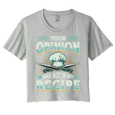 Your Opinion Was Not In My Recipe Cuisine Cook Chef Cooking Gift Women's Crop Top Tee