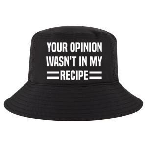 Your Opinion Wasnt In My Recipe Funny Baker Baking Cute Gift Cool Comfort Performance Bucket Hat