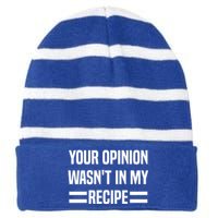 Your Opinion Wasnt In My Recipe Funny Baker Baking Cute Gift Striped Beanie with Solid Band