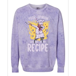 Your Opinion Was Not In My Recipe Dabbing Cooking Chef Gift Colorblast Crewneck Sweatshirt