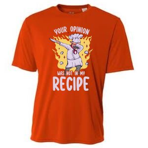 Your Opinion Was Not In My Recipe Dabbing Cooking Chef Gift Cooling Performance Crew T-Shirt