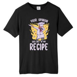 Your Opinion Was Not In My Recipe Dabbing Cooking Chef Gift Tall Fusion ChromaSoft Performance T-Shirt