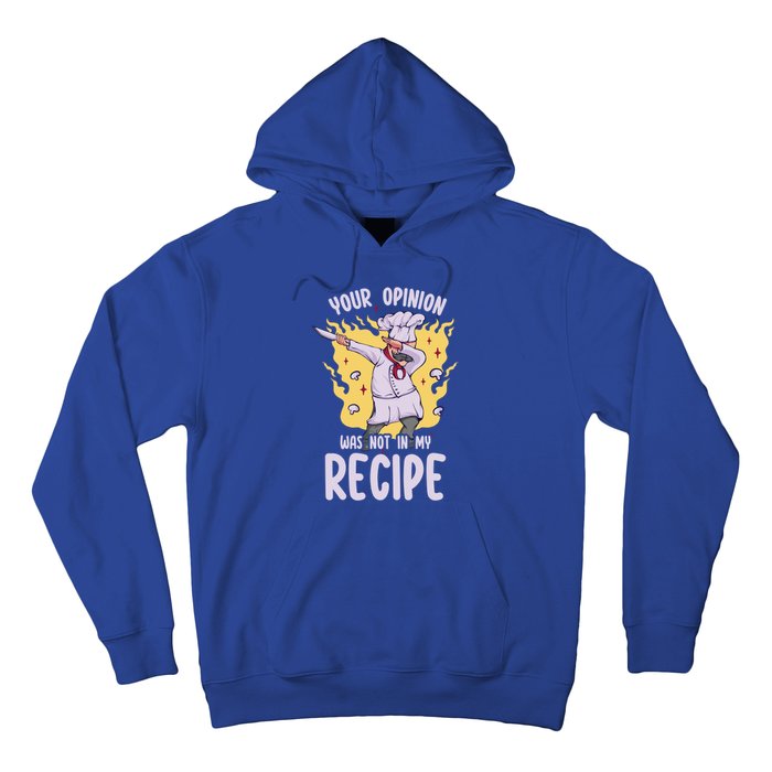 Your Opinion Was Not In My Recipe Dabbing Cooking Chef Gift Hoodie