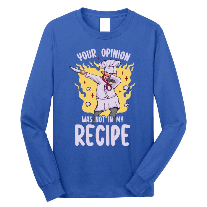 Your Opinion Was Not In My Recipe Dabbing Cooking Chef Gift Long Sleeve Shirt