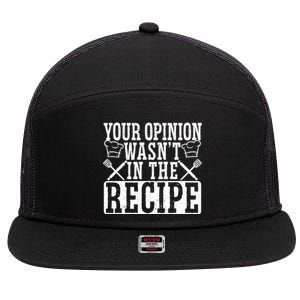 Your Opinion Wasnt On The Recipe Funny Culinary Chef Gift 7 Panel Mesh Trucker Snapback Hat