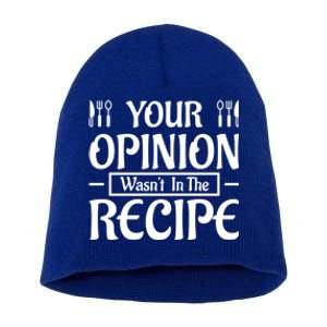 Your Opinion Wasnt In The Recipe First Home Kitchen Great Gift Short Acrylic Beanie