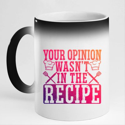 Your Opinion Wasnt On The Recipe Funny Culinary Chef Funny Gift 11oz Black Color Changing Mug