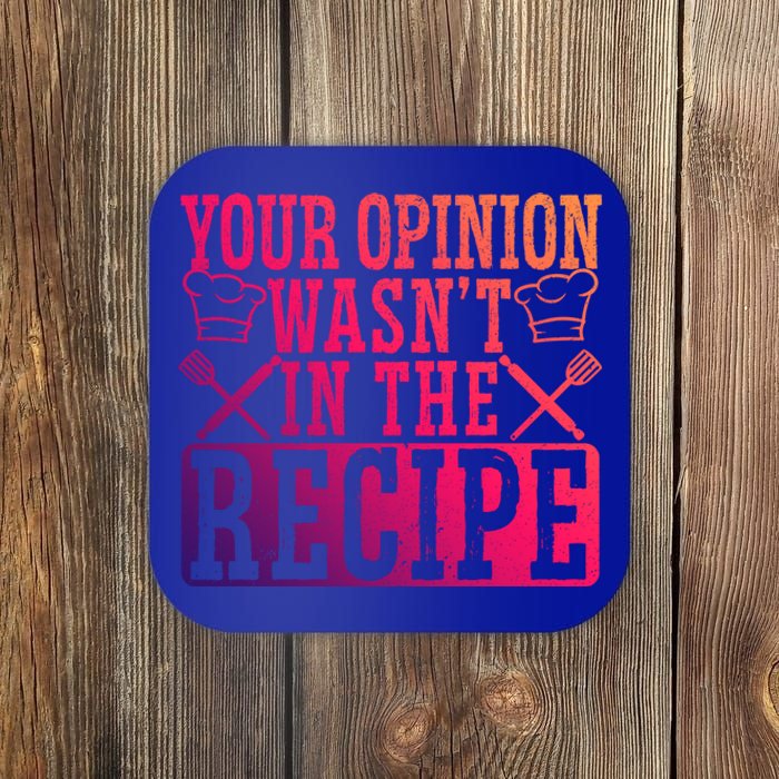 Your Opinion Wasnt On The Recipe Funny Culinary Chef Funny Gift Coaster