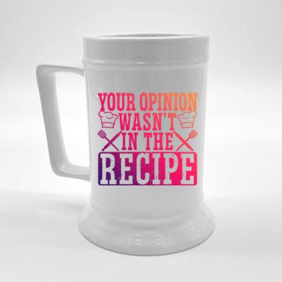 Your Opinion Wasnt On The Recipe Funny Culinary Chef Funny Gift Beer Stein