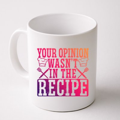 Your Opinion Wasnt On The Recipe Funny Culinary Chef Funny Gift Coffee Mug