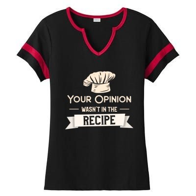 Your Opinion Wasn’t In The Recipe Gift For Cooking Chef Cool Gift Ladies Halftime Notch Neck Tee