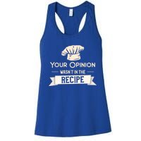 Your Opinion Wasn’t In The Recipe Gift For Cooking Chef Cool Gift Women's Racerback Tank