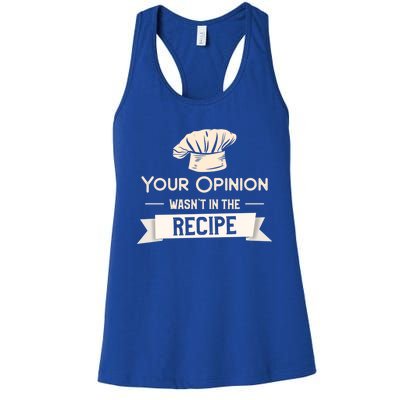 Your Opinion Wasn’t In The Recipe Gift For Cooking Chef Cool Gift Women's Racerback Tank