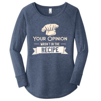 Your Opinion Wasn’t In The Recipe Gift For Cooking Chef Cool Gift Women's Perfect Tri Tunic Long Sleeve Shirt