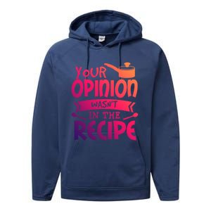 Your Opinion Wasnt In The Recipe Food Saying Funny Chef Gift Performance Fleece Hoodie