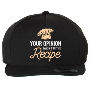 Your Opinion Wasn’t In The Recipe Gift For Cooking Chef Great Gift Wool Snapback Cap