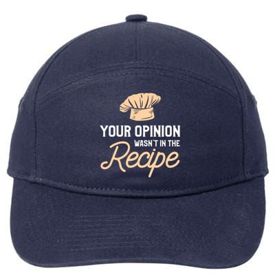 Your Opinion Wasn’t In The Recipe Gift For Cooking Chef Great Gift 7-Panel Snapback Hat